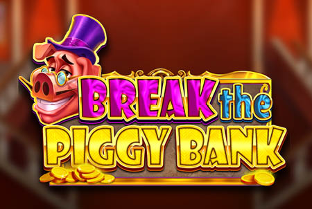 Break the Piggy Bank Break the Piggy Bank